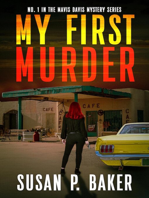 Title details for My First Murder: Mavis Davis Mysteries, #1 by Susan P. Baker - Wait list
